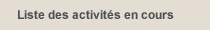Liste des activités en cours